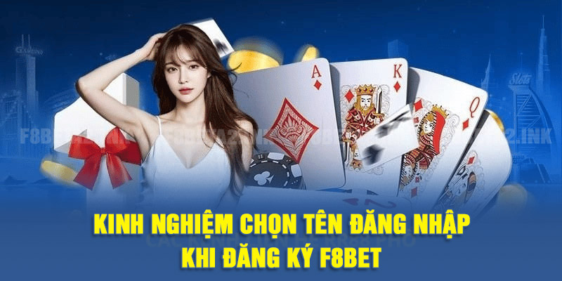Kinh nghiệm chọn tên đăng nhập khi đăng ký F8BET